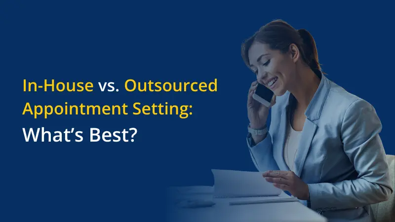In-House vs. Outsourced Appointment Setting What's Best