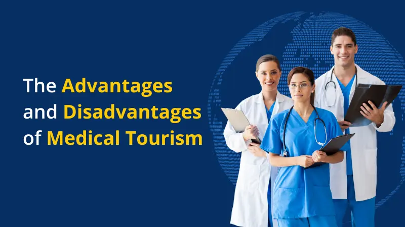 The Advantages and Disadvantages of Medical Tourism