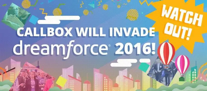 Watch Out! Callbox will Invade Dreamforce 2016!
