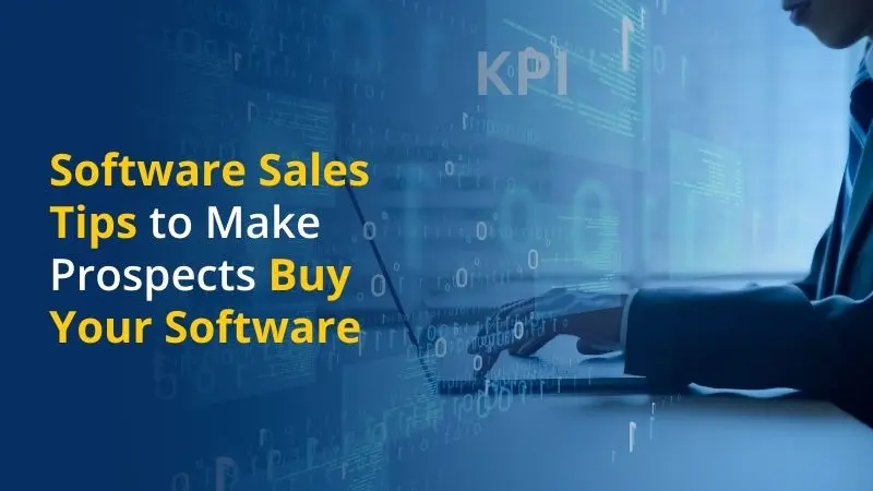 Software Sales Tips to Make Prospects Buy Your Software