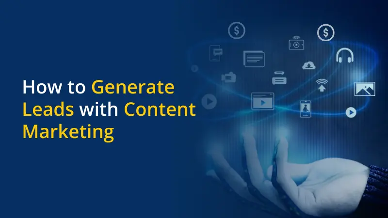 How to Generate Leads with Content Marketing