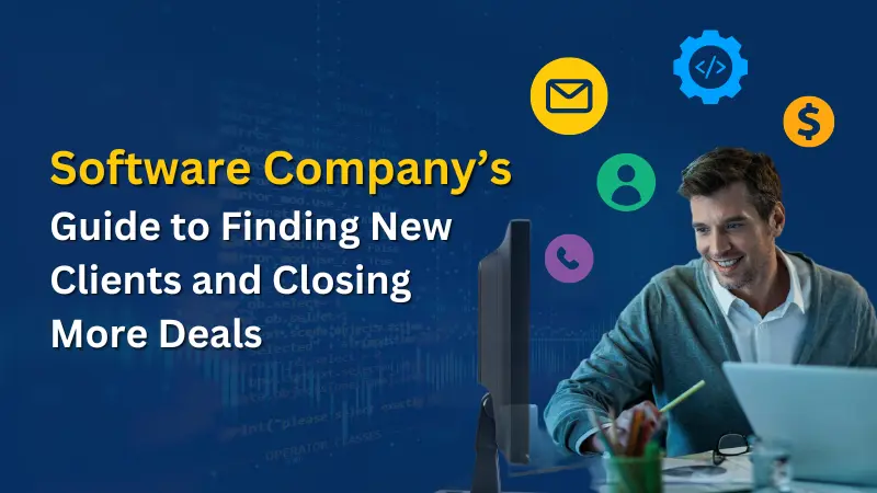 Software Company’s Guide to Finding New Clients and Closing More Deals