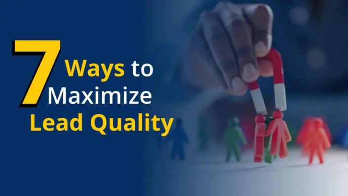 7 Ways to Maximize Lead Quality