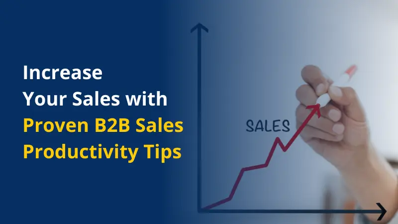 Increase Your Sales with Proven B2B Sales Productivity Tips