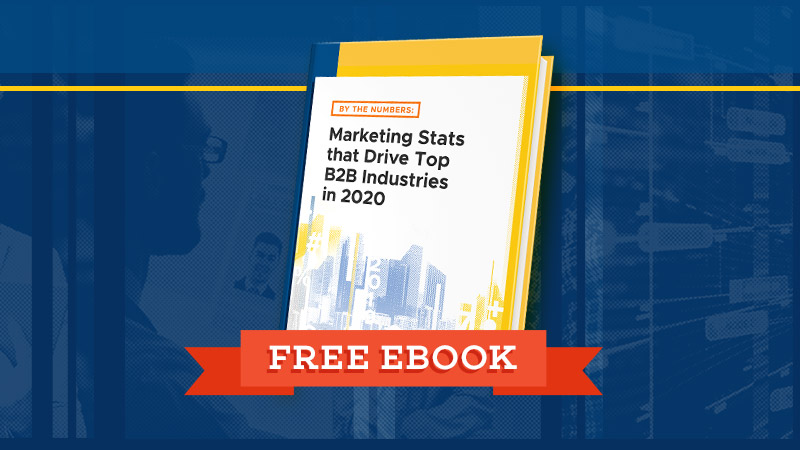 Free Ebook: Marketing Stats that Drive Top B2B Industries in 2020