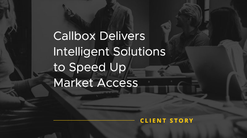 Callbox Delivers Intelligent Solutions to Speed Up Market Access [CASE STUDY]