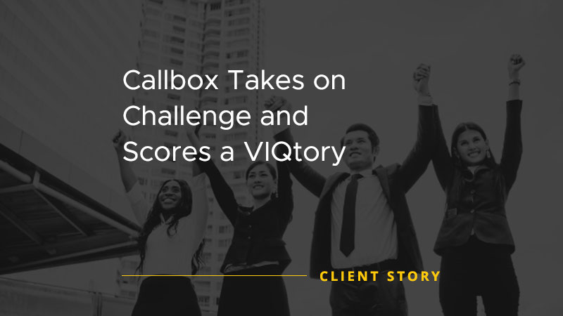 Callbox Takes on Challenge and Scores A VIQtory [CASE STUDY]