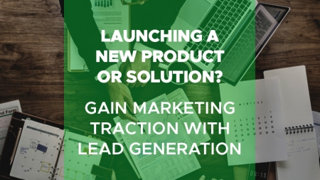 Launching_a_New_Product_or_SolutionGain_Marketing_Traction_with_Lead_Generation