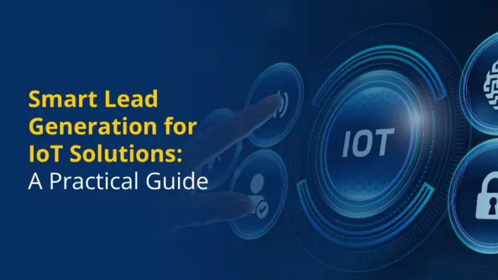 Smart Lead Generation for IoT Solutions A Practical Guide