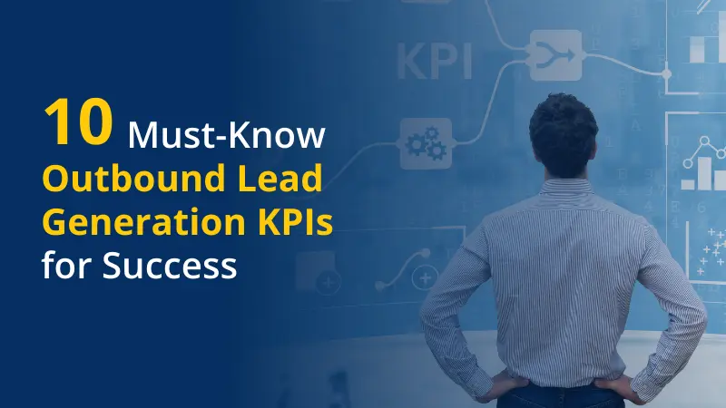 10 Must-Know Outbound Lead Generation KPIs for Success