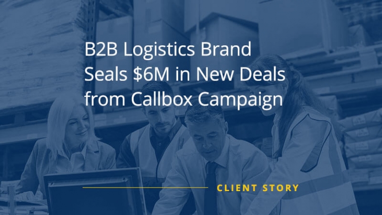 CS_OTH_B2B-Logistics-Brand-Seals-6M-in-New-Deals-from-Callbox-Campaign