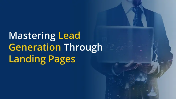 Mastering Lead Generation Through Landing Pages