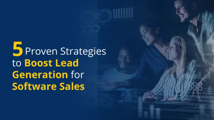 5 Proven Strategies to Boost Lead Generation for Software Sales