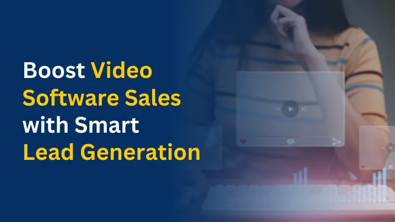 Boost Video Software Sales with Smart Lead Generation
