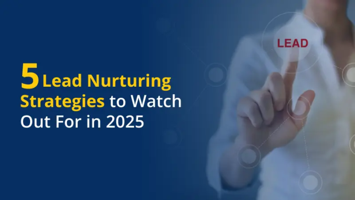 5 Lead Nurturing Strategies to Watch Out