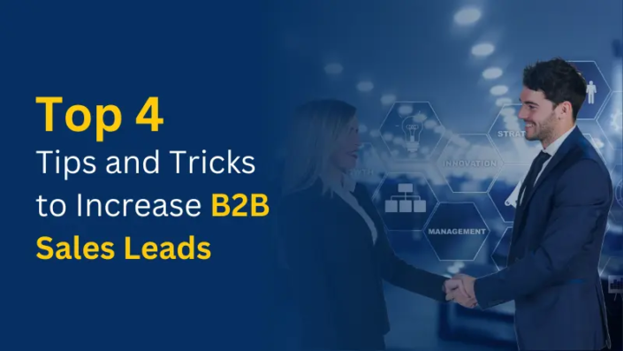 Top 4 Tips and Tricks to Increase B2B Sales Leads