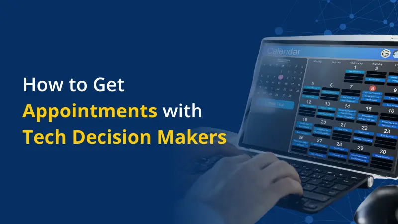 How to Get Appointments with Tech Decision Makers