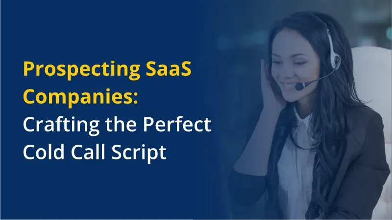 Prospecting SaaS Companies Crafting the Perfect Cold Call Script