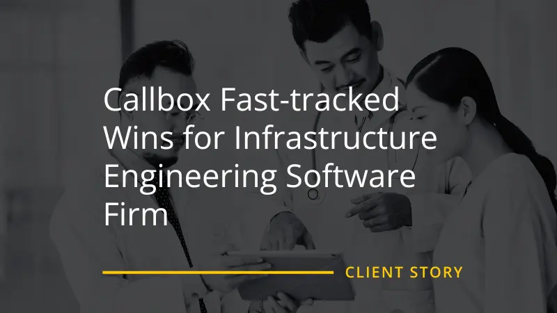 Callbox Fast-tracked Wins for Infrastructure Engineering Software Firm