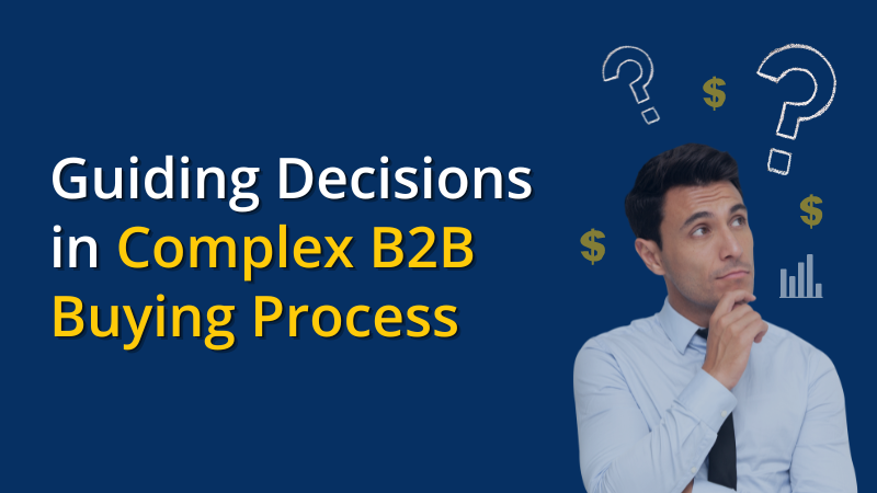 Guiding Decisions in Complex B2B Buying Process