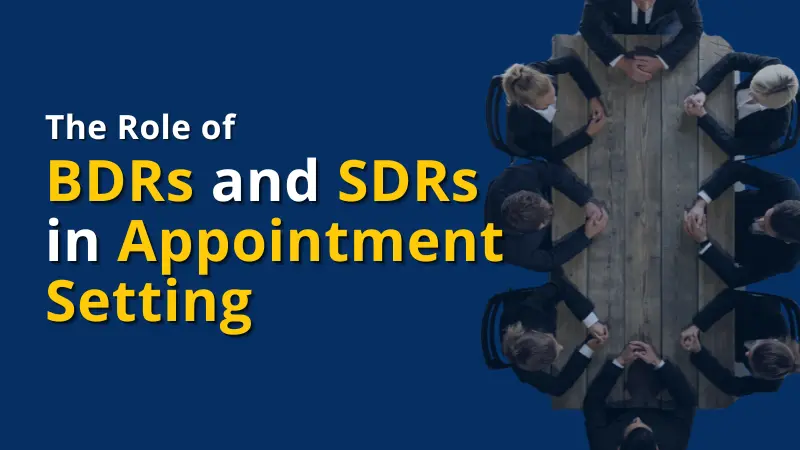 The Role of BDRs and SDRs in Appointment-Setting