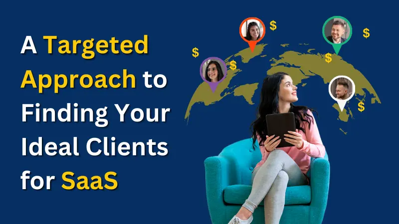 A Targeted Approach to Finding Your Ideal Clients for SaaS