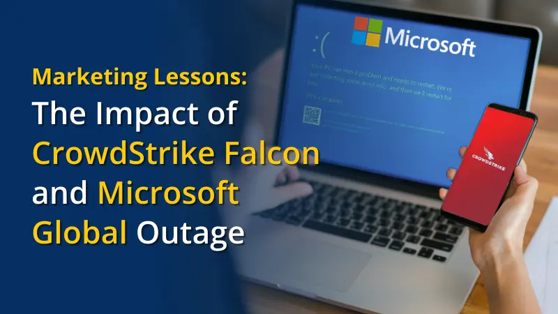 Marketing Lessons The Impact of CrowdStrike Falcon and Microsoft Global Outage