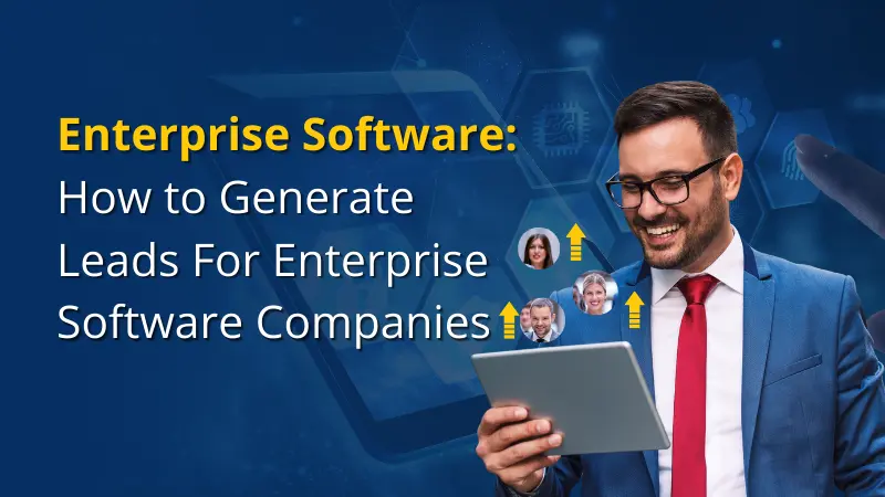 Enterprise Software How to Generate Leads For Enterprise Software Companies
