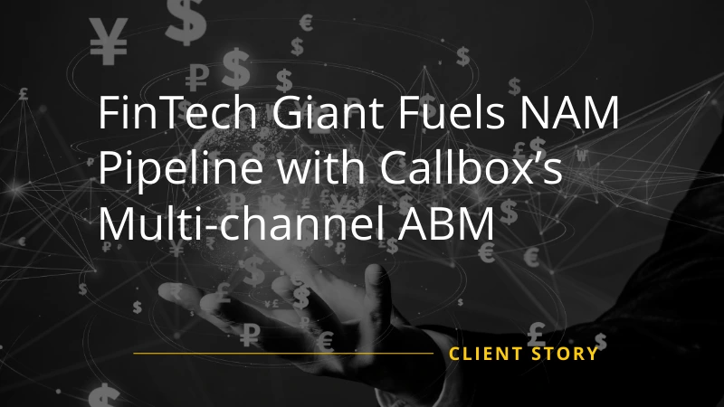 FinTech Leader Fuels NAM Pipeline with Callbox’s Lead Gen
