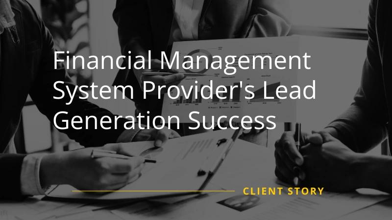 Financial Management System Provider's Lead Generation Success
