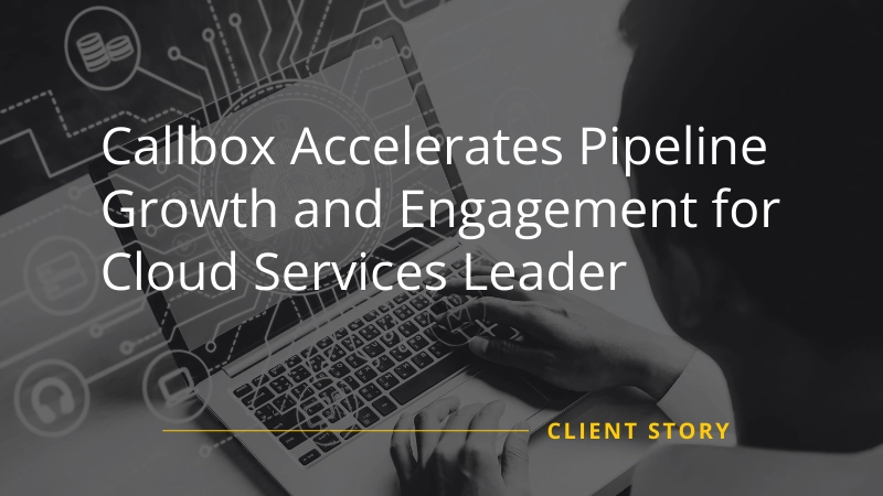 Callbox Drives Pipeline Growth for Cloud Services Leader