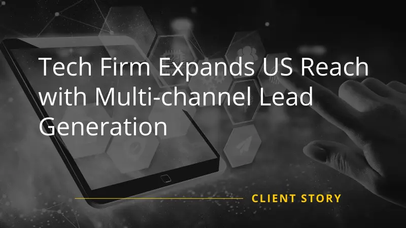 US Tech Firm Expansion with Multi-channel Lead Generation