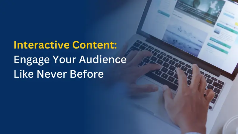 Interactive Content Engage Your Audience Like Never Before