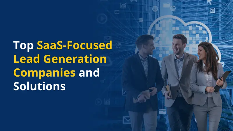 Top SaaS-Focused Lead Generation Companies and Solutions
