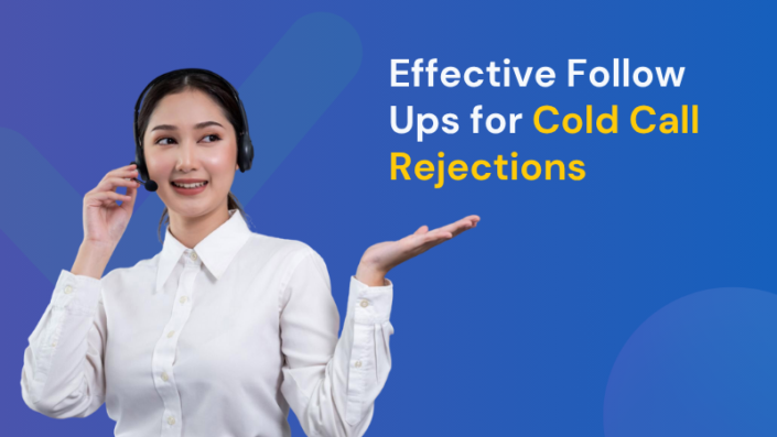 effective follow ups for cold call rejections