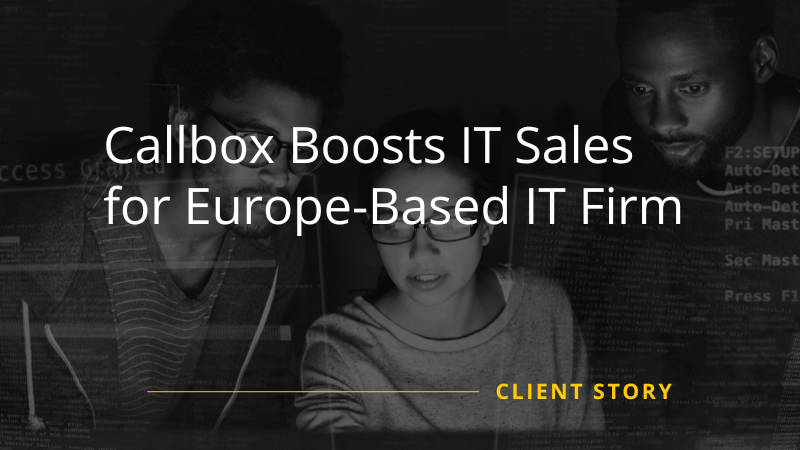 Callbox Boosts IT Sales for Europe-Based IT Firm