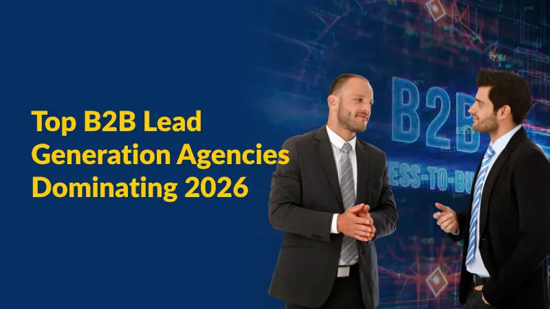 Top B2B Lead Generation Agencies Dominating 2026 (1)