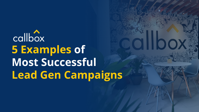 Callbox 5 Examples of Most Successful Lead Gen Campaigns