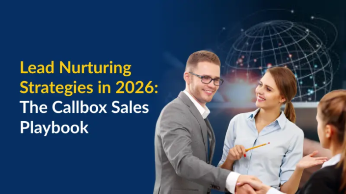 Lead Nurturing Strategies in 2026 The Callbox Sales Playbook