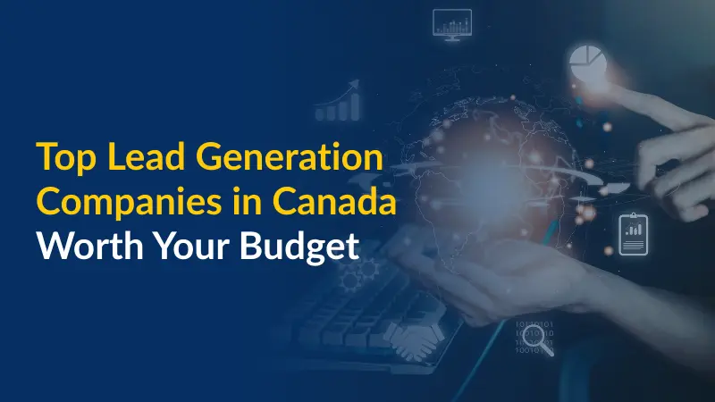 2026 Top Lead Generation Companies in Canada Worth Your Budget