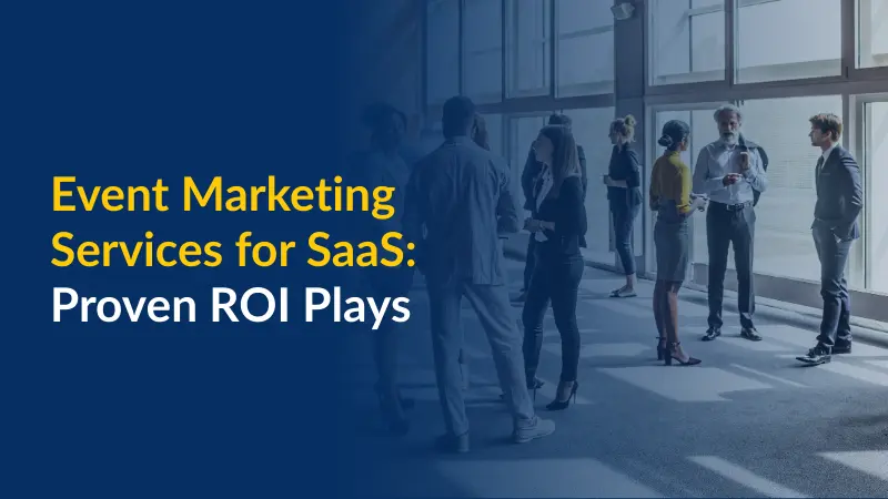 Event Marketing Services for SaaS Proven ROI Plays