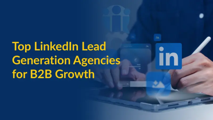 Top LinkedIn Lead Generation Agencies for B2B Growth