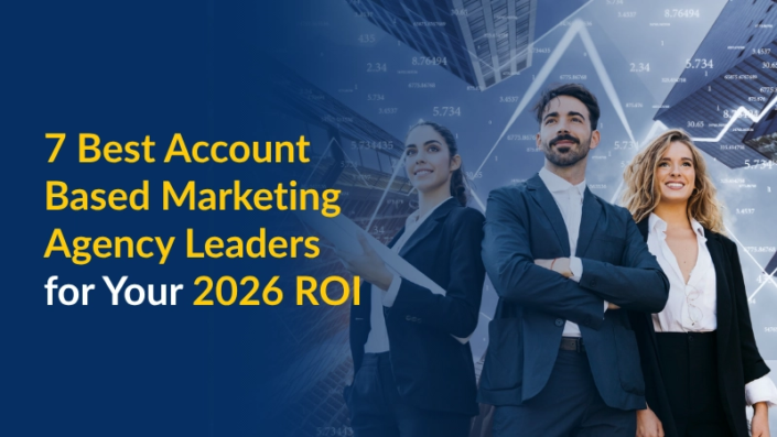 7 Best Account Based Marketing Agency Leaders for Your 2026 ROI